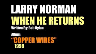 Larry Norman - When He Returns - [1998 - Bob Dylan Cover]
