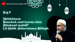 Download lagu Bag 9, Mafahimuna -  Benarkah mati karena cinta dihukumi syahid? - Lil Habib Abdurrahman Bilfaqih mp3