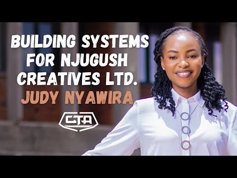 1411. Building Systems For Njugush Creatives LTD - Judy Nyawira (@bimkurugenzi @NJUGUSH) #cta101