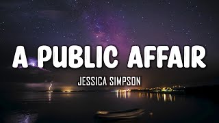 Jessica Simpson - A Public Affair (Lyrics)