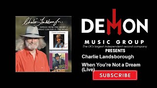 Charlie Landsborough - When You&#39;re Not a Dream - Live