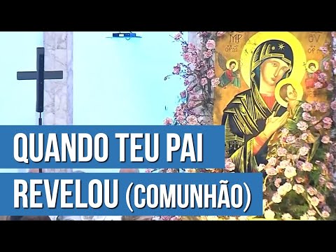 Quanto Teu Pai Revelou - MÚSICA PARA MISSA