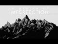 In praise of imperfection