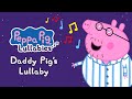 Daddy Pig S Lullaby NEW Peppa Lullabies Bedtime Songs For Kids