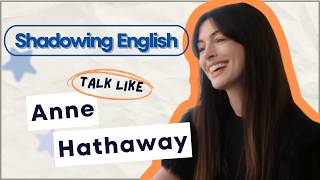 Shadowing English with Anne Hathaway - Revisiting Her Iconic Roles | American Accent | Shadowing