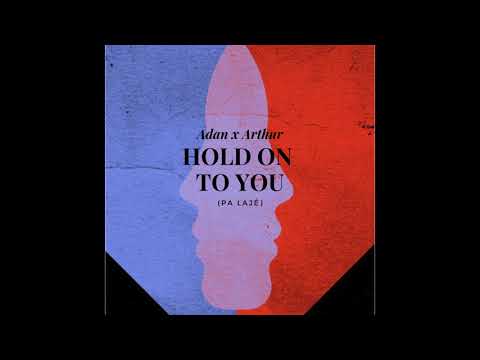Hold on To You (Pa Lajé) - Adan x Arthur Allain