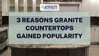 3 Reasons Granite Countertops Gained Popularity