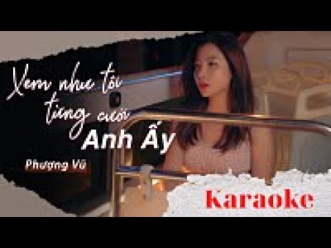 XEM NHƯ TÔI TỪNG CƯỚI ANH ẤY KARAOKE - PHƯỢNG VŨ x VICKY NHUNG | NHẠC HOA LỜI VIỆT HOT TIKTOK