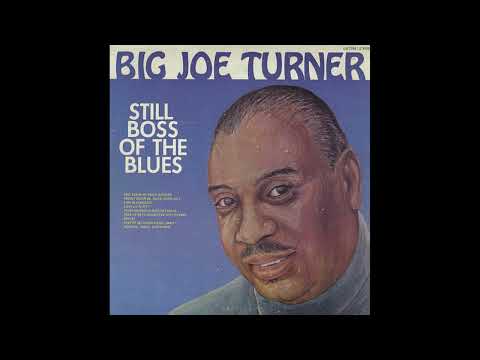 Big Joe Turner 👉🏽 Still Boss of The Blues