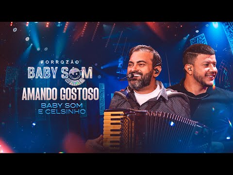 AMANDO GOSTOSO - Forrozão Baby Som e Celsinho
