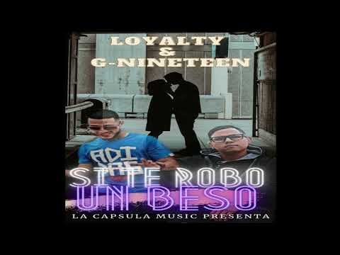 G-Nineteen ft Loyalty One - Si Te Robo Un Beso