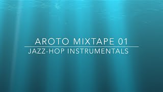 ♪ Jazz-Hop Instrumentals - Mixtape 01 - Aroto ♪