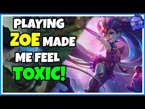 You really have to be TOXIC to play ZOE