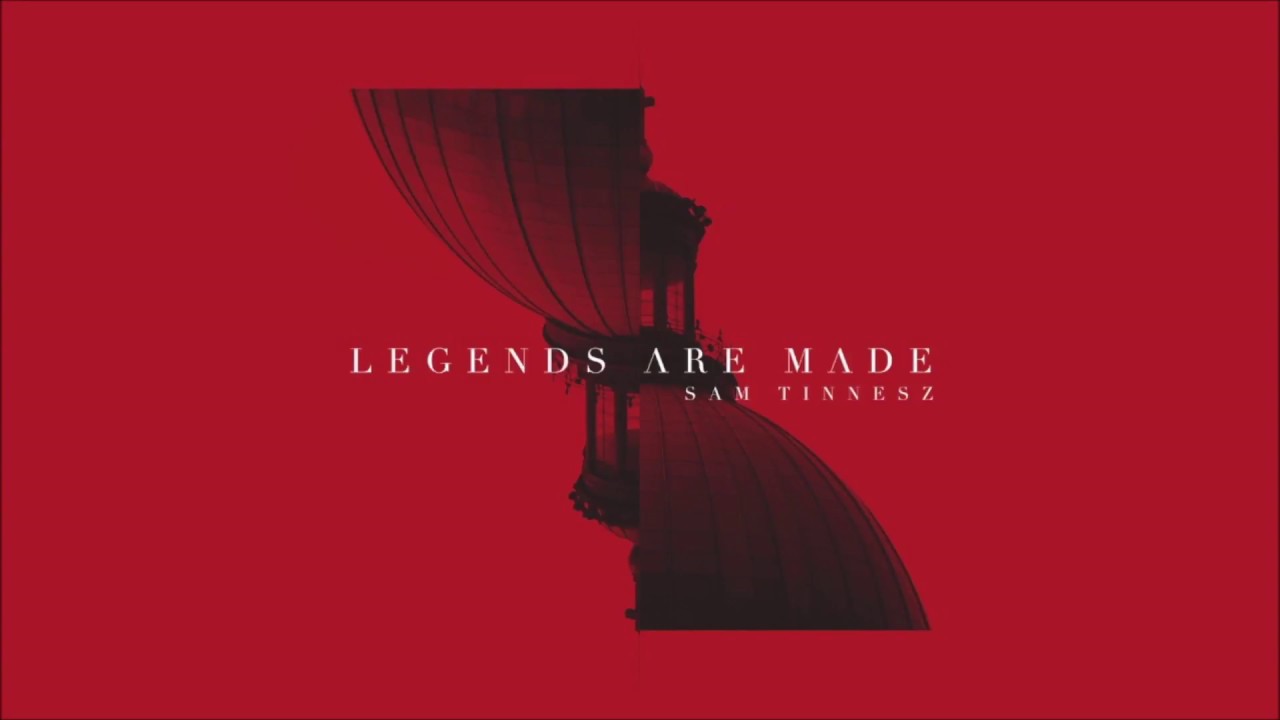 Sam Tinnesz- Legends are made Lyrics