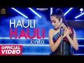 HAULI HAULI (OFFICIAL VIDEO) Jonita Gandhi | Raj Fatehpur | Treehouse VHT | New Punjabi Song 2022
