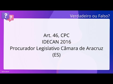QScon Direito: [Art. 46, CPC] IDECAN 2016 - Procurador Legislativo - Câmara de Aracruz (ES)