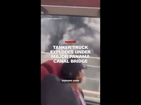 Tanker truck explodes under major Panama Canal bridge DEK: