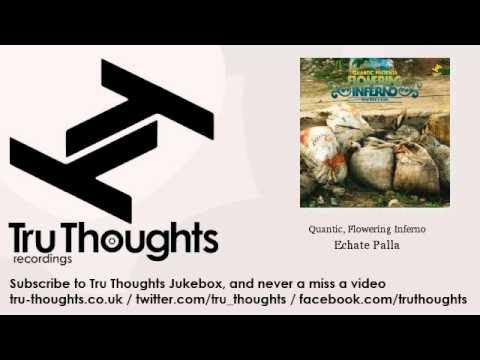 Quantic, Flowering Inferno - Echate Palla