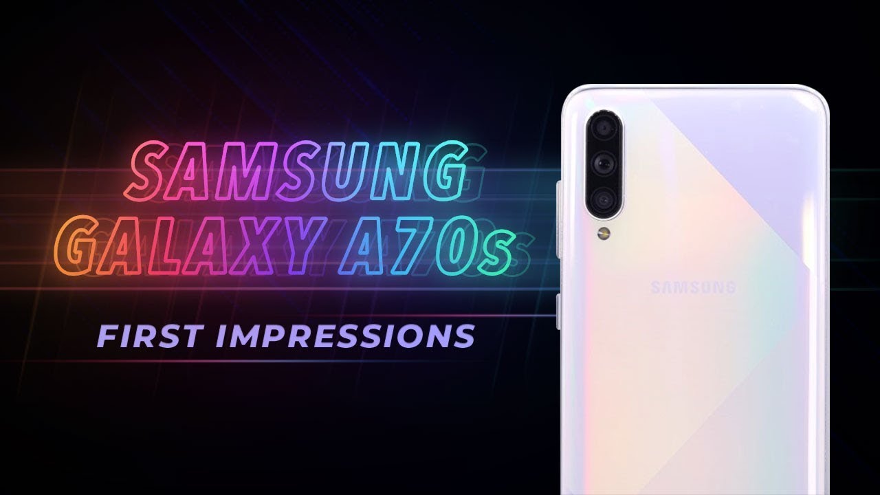 Samsung Galaxy A70s: Hands on & First impressions, mid-range Android phone