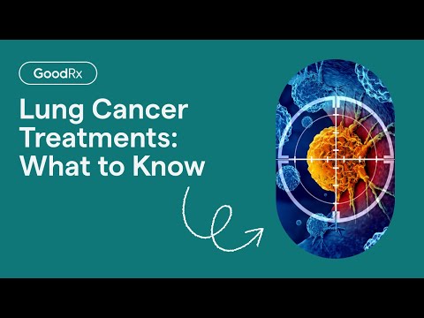 Lung Cancer Treatments: 5 Types to Know | GoodRx