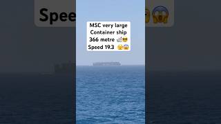 MSC very large Container Ship 366 metre 🛳️😎 | Speed 19.3 Knots #MSC #merchantnavy #navy #shiplife