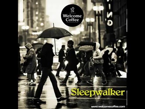 Welcome Coffee - Sleepwalker
