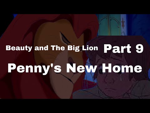Beauty and The Big Lion - Part 9: Penny’s New Home