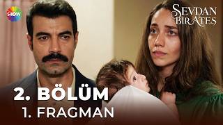 Sevdan Bir Ateş 2. Bölüm 1. Fragman | "Dua et Leyla geri dönmesin, sen