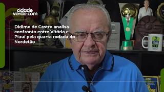 Didimo de Castro analisa confronto entre Vitória e Piauí pela quarta rodada do Nordetão