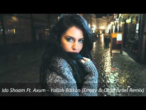 Ido Shoam Ft. Axum - Yallah Balkan (Empty & Ortal Israel Remix)