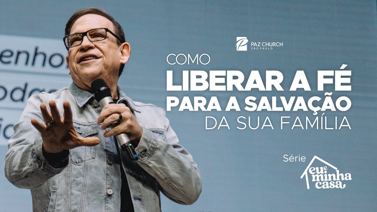 Eu e Minha Casa | Como Liberar a Fé para a Salvação da Sua Família // Abe Huber