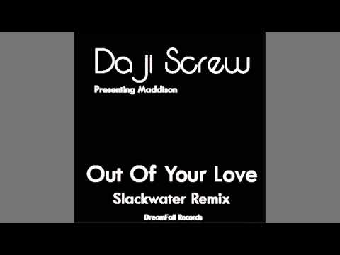 Da Ji Screw - Presenting Maddison - Out of your Love - Slackwater Remix