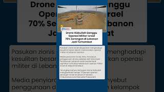 Drone Hizbullah Ganggu Operasi Israel di Lebanon, 70 Persen Serangan Militer Jadi Terhambat Hari Ini