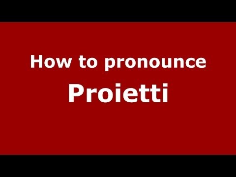 How to pronounce Proietti (Italian/Italy) - PronounceNames.com