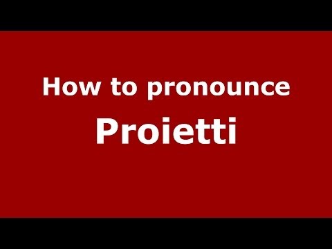 How to pronounce Proietti