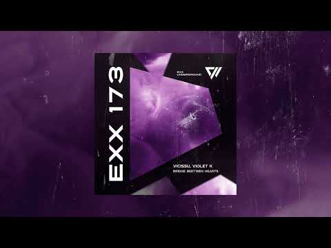 Vicissu, Violet K - Bridge Beetwen Hearts (Original Mix) #ExxUnderground #MelodicHouse #Techno