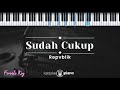 Sudah Cukup Repvblik KARAOKE PIANO FEMALE KEY