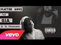 MAITRE GIMS feat SIA - Je Te Pardonne (Son ...