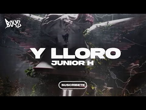 Y LLORO - Junior H