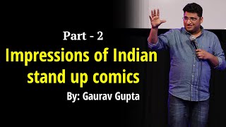 Impressions of Indian stand up comics part 2 by Gaurav Gupta.