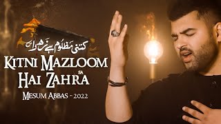 KITNI MAZLOOM HAI ZAHRA - Mesum Abbas  New Noha Bi