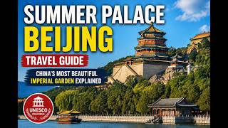 Summer Palace Beijing Travel Guide | China’s Most Beautiful Imperial Garden Explained