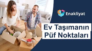 Ev Taşınmanın Püf Noktaları