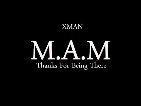 Video thumbnail for M.A.M (Thanks For Being There)