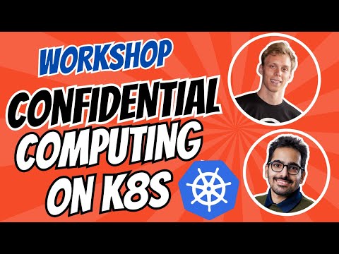 Confidential Computing on Kubernetes with Moritz | Live Workshop