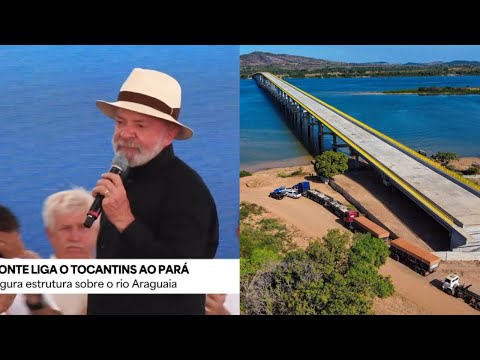 Discurso de Lula na inauguração da ponte entre Tocantins e Pará, desenvolvendo o país! — 18/11/2025