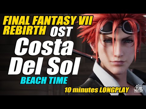 Soundtrack Longplay 10 minutes - Beach Time Costa Del Sol - FF7 Rebirth