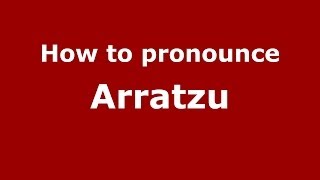 How to pronounce Arratzu