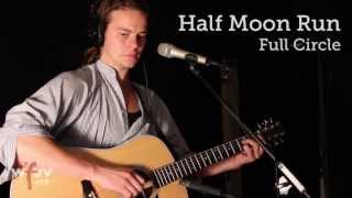 Half Moon Run - &quot;Full Circle&quot; (Live at WFUV)