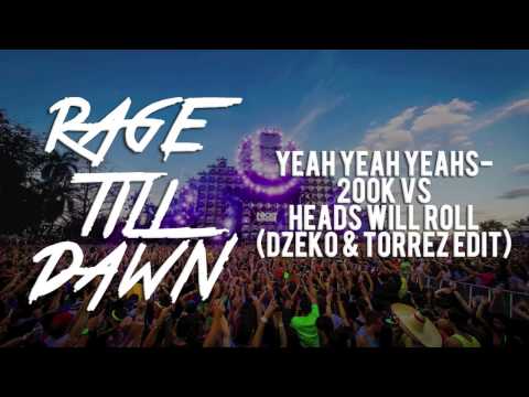 Yeah Yeah Yeahs - 200k vs. Heads Will Roll (Dzeko & Torres Edit)